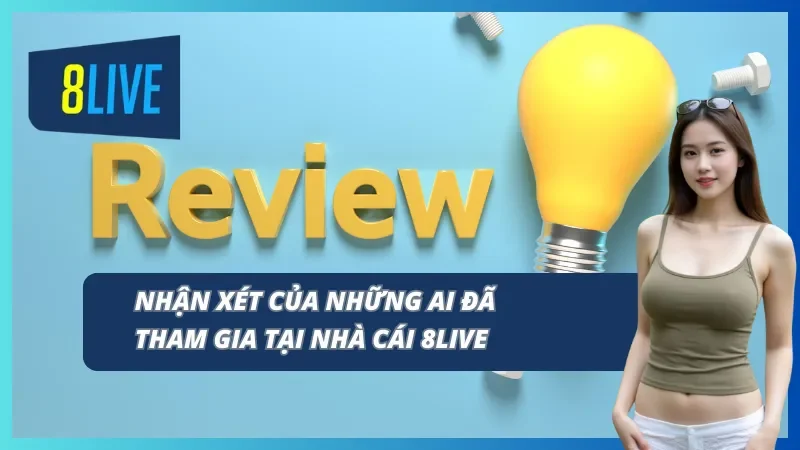Những nhận xét chân thực từ khách hàng của 8LIVE Những nhận xét chân thực từ khách hàng của 8LIVE